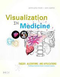 Visualization in Medicine: Theory, Algorithms, and Applications 
