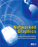 Networked Graphics<br />Building Networked Games and Virtual Environments